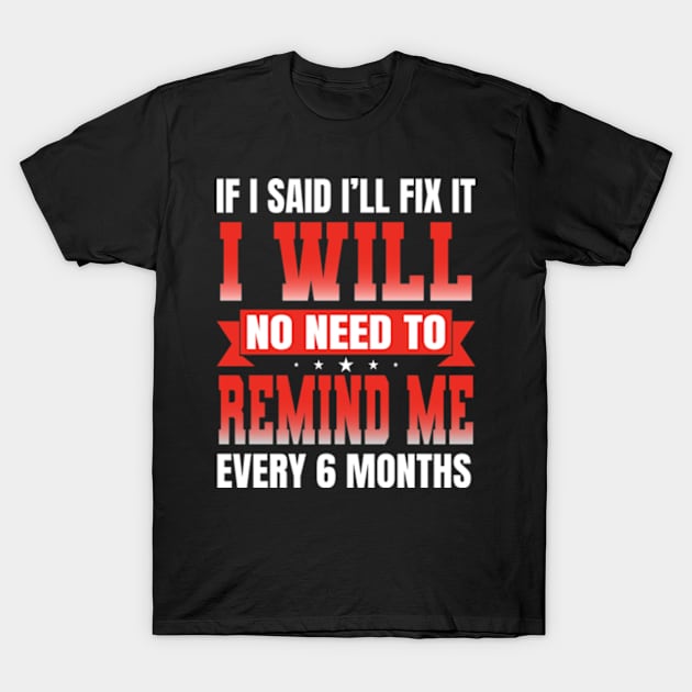 If I Said I'll Fix it I Will funny Handyman Mechanic T-Shirt by David Brown